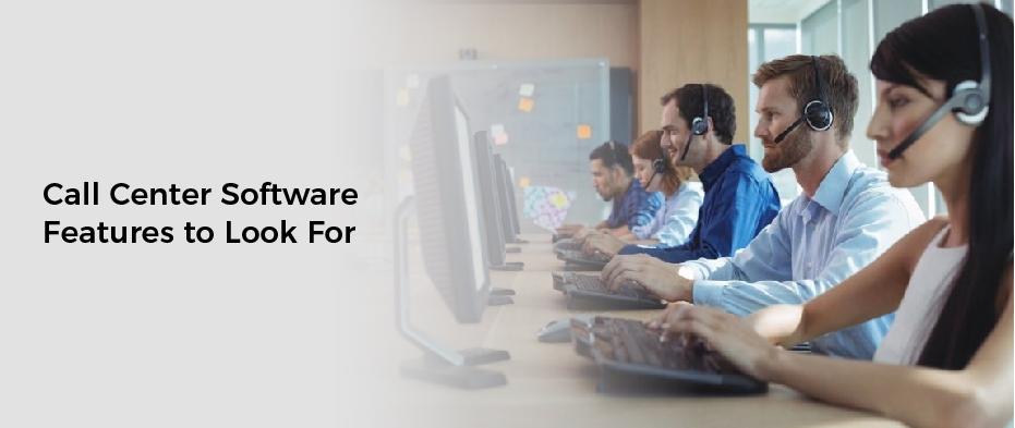 Call Center Software Features to Look For