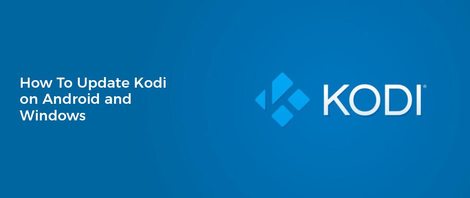 How To Update Kodi on Android and Windows